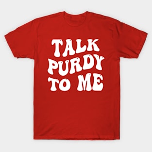 Talk Purdy To Me T-Shirt